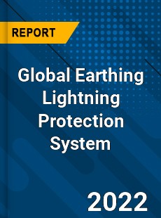 Global Earthing Lightning Protection System Market