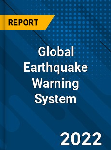 Global Earthquake Warning System Market