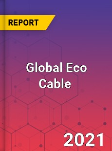 Global Eco Cable Market