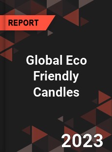 Global Eco Friendly Candles Industry