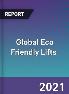 Global Eco Friendly Lifts Market