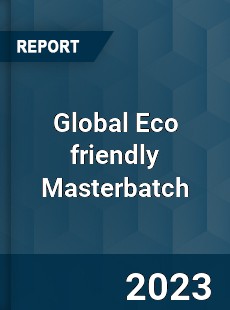 Global Eco friendly Masterbatch Industry