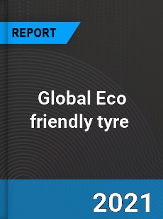 Global Eco friendly tyre Market