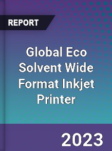 Global Eco Solvent Wide Format Inkjet Printer Industry