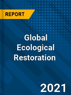 Global Ecological Restoration Market