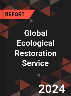 Global Ecological Restoration Service Industry