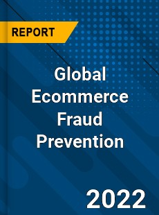 Global Ecommerce Fraud Prevention Market