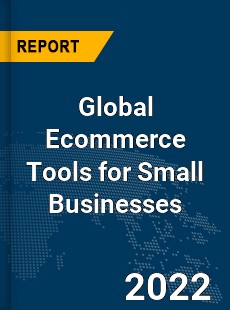 Global Ecommerce Tools for Small Businesses Market