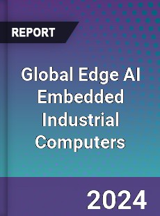 Global Edge AI Embedded Industrial Computers Industry