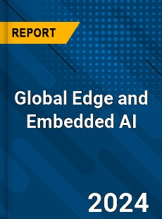 Global Edge and Embedded AI Industry