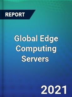 Global Edge Computing Servers Market