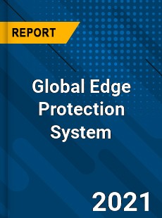 Global Edge Protection System Market