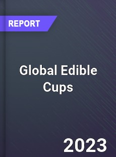 Global Edible Cups Industry