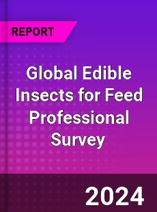 Global Edible Insects for Feed Professional Survey Report