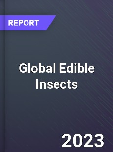 Global Edible Insects Market