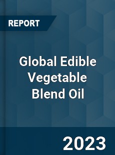 Global Edible Vegetable Blend Oil Industry