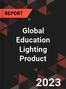 Global Education Lighting Product Industry