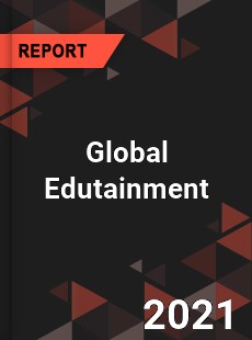 Global Edutainment Market