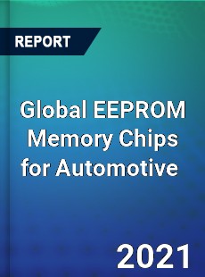 Global EEPROM Memory Chips for Automotive Market