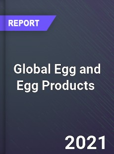 Global Egg and Egg Products Market