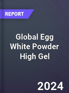 Global Egg White Powder High Gel Industry