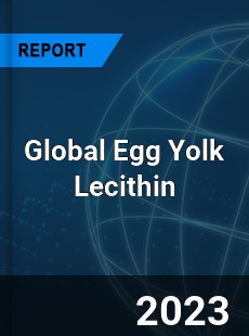 Global Egg Yolk Lecithin Market