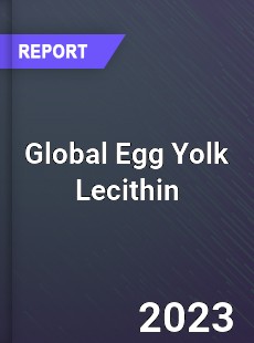 Global Egg Yolk Lecithin Market