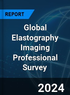 Global Elastography Imaging Professional Survey Report