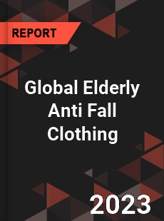 Global Elderly Anti Fall Clothing Industry