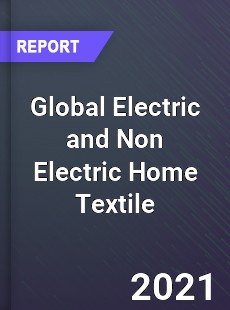 Global Electric and Non Electric Home Textile Market