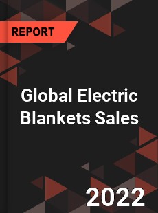 Global Electric Blankets Sales Market