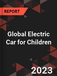 Global Electric Car for Children Industry