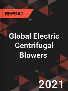 Global Electric Centrifugal Blowers Market