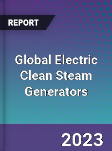 Global Electric Clean Steam Generators Industry