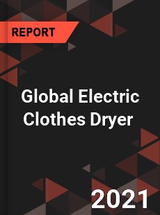 Global Electric Clothes Dryer Market