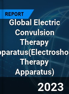 Global Electric Convulsion Therapy Apparatus Industry