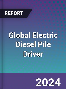 Global Electric Diesel Pile Driver Industry