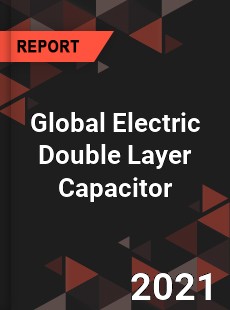 Global Electric Double Layer Capacitor Market