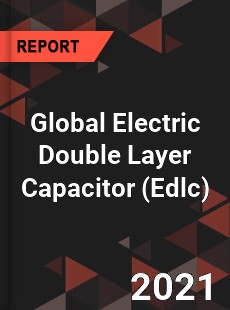 Global Electric Double Layer Capacitor Market