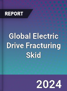 Global Electric Drive Fracturing Skid Industry