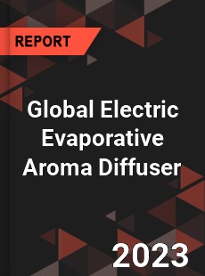 Global Electric Evaporative Aroma Diffuser Industry