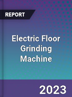 Global Electric Floor Grinding Machine Market