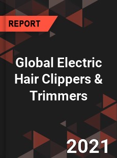 Global Electric Hair Clippers amp Trimmers Market