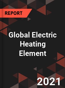 Global Electric Heating Element Market