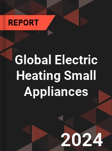 Global Electric Heating Small Appliances Industry