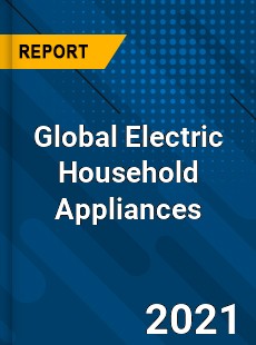 Global Electric Household Appliances Market