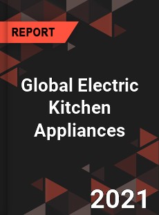 Global Electric Kitchen Appliances Market