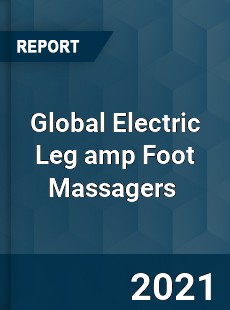 Global Electric Leg amp Foot Massagers Market