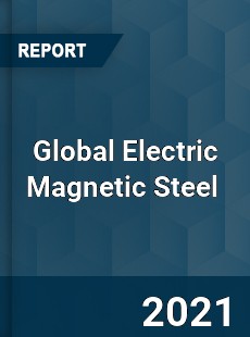 Global Electric Magnetic Steel Market