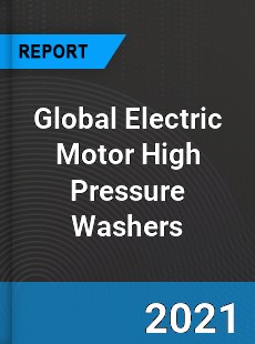 Global Electric Motor High Pressure Washers Market